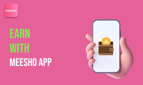 How to Earn with Meesho App